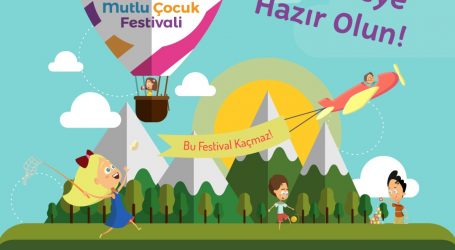 TÜRKİYE'NİN EN BÜYÜK ÇOCUK FESTİVALİ BAŞLIYOR