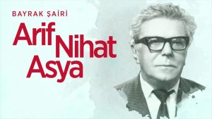 Bayrak Şairi Arif Nihat Asya