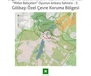 “Millet Bahçeleri” Oyunun Ankara Sahnesi – 3: Gölbaşı Özel Çevre Koruma Bölgesi