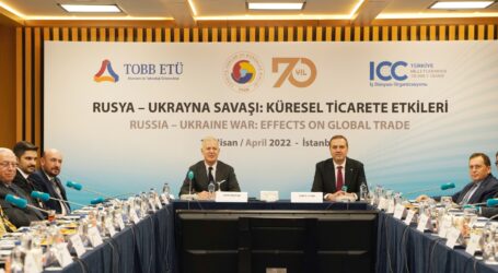 RUSYA – UKRAYNA SAVAŞININ KÜRESEL TİCARETE ETKİLERİ TARTIŞILDI