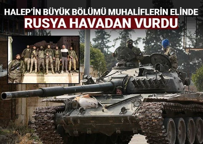 Suriye de işler karıştı ;Halep’ in merkezine yaklaştılar
